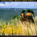 Troubled Paradise: Traditional Music from Hawaii 
